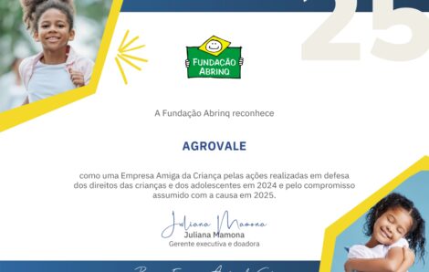 Agrovale tem Selo Empresa Amiga da Criança renovado pela Fundação Abrinq em 2025