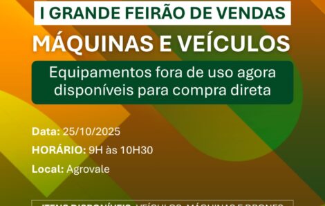 I GRANDE FEIRÃO DE VENDAS DE MÁQUINAS E VEÍCULOS AGROVALE ACONTECE NESTE SÁBADO